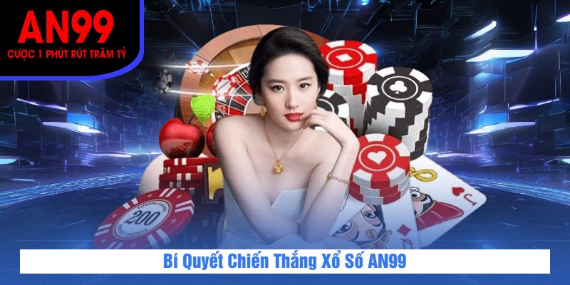 Bí Quyết Chiến Thắng Xổ Số AN99