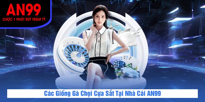Các Giống Gà Chọi Cựa Sắt Tại Nhà Cái AN99