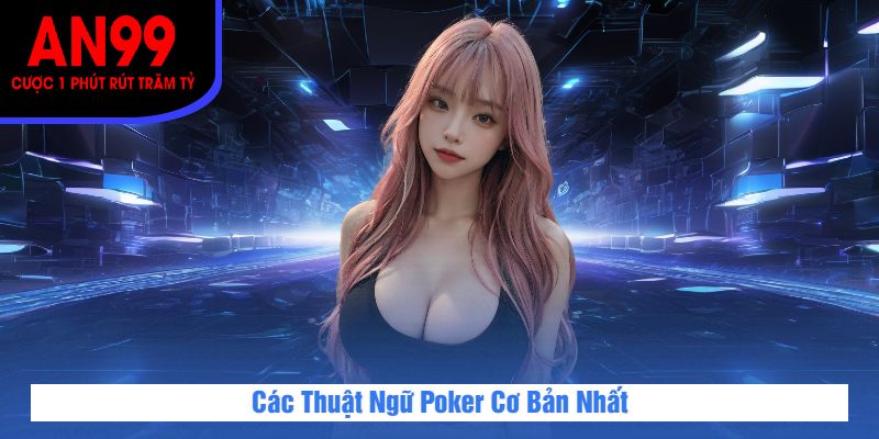 Các Thuật Ngữ Poker Cơ Bản Nhất