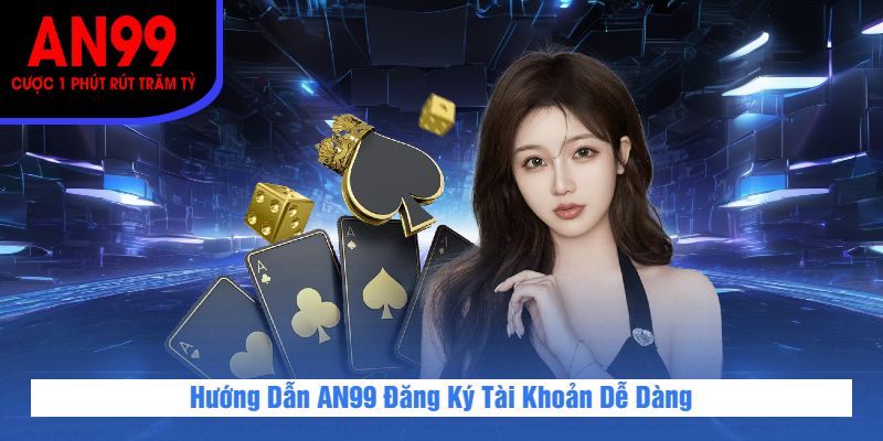 Hướng Dẫn AN99 Nạp Tiền Vào Tài Khoản Đơn Giản