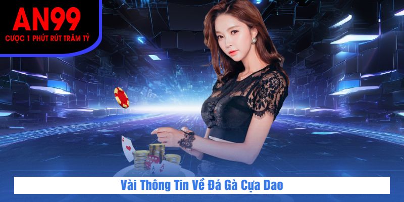 Vài Thông Tin Về Đá Gà Cựa Dao